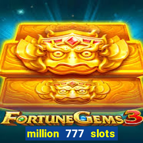 million 777 slots paga mesmo